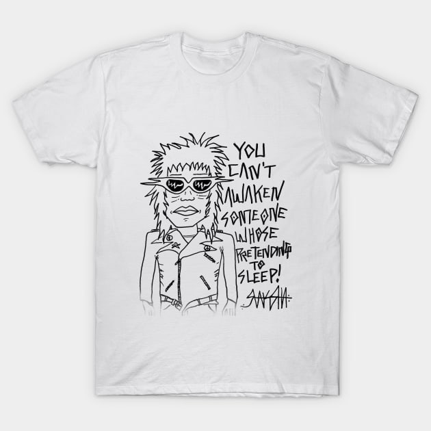 You Can't Awaken Someone Whose Pretending to Sleep T-Shirt by Raksha